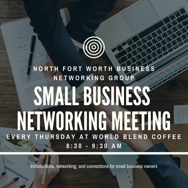 North Fort Worth Small Business Networking Weekly Meeting